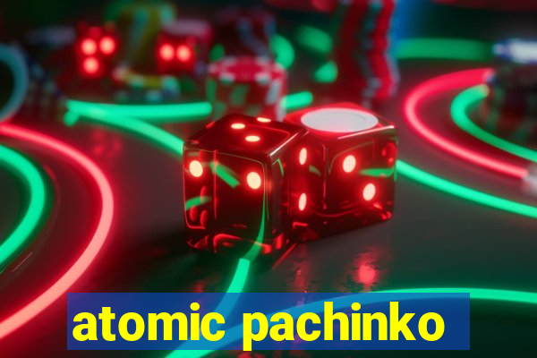 atomic pachinko